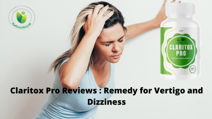 Claritox Pro Reviews Remedy for Vertigo and Dizziness